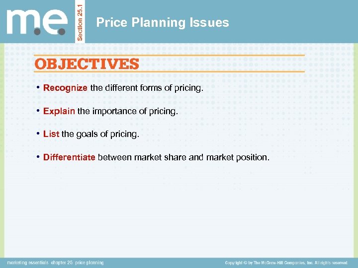 Section 25. 1 Price Planning Issues • Recognize the different forms of pricing. •