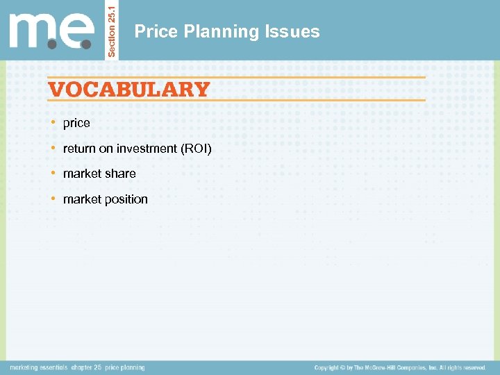 Section 25. 1 Price Planning Issues • price • return on investment (ROI) •