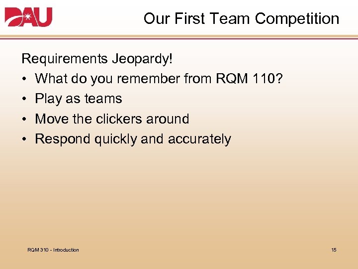 Our First Team Competition Requirements Jeopardy! • What do you remember from RQM 110?