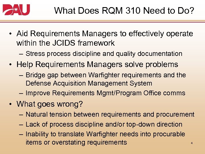 What Does RQM 310 Need to Do? • Aid Requirements Managers to effectively operate