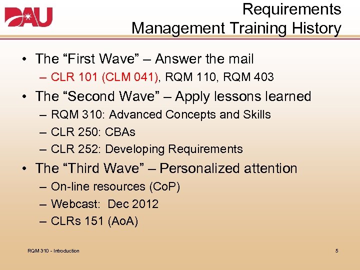 Requirements Management Training History • The “First Wave” – Answer the mail – CLR