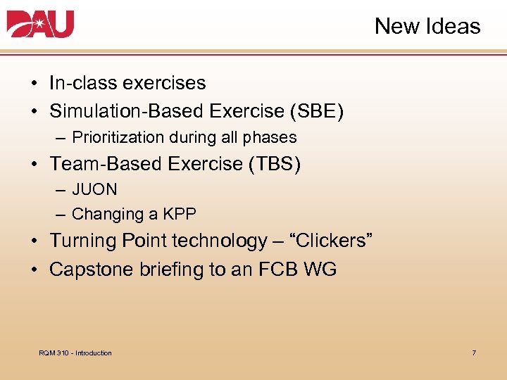 New Ideas • In-class exercises • Simulation-Based Exercise (SBE) – Prioritization during all phases