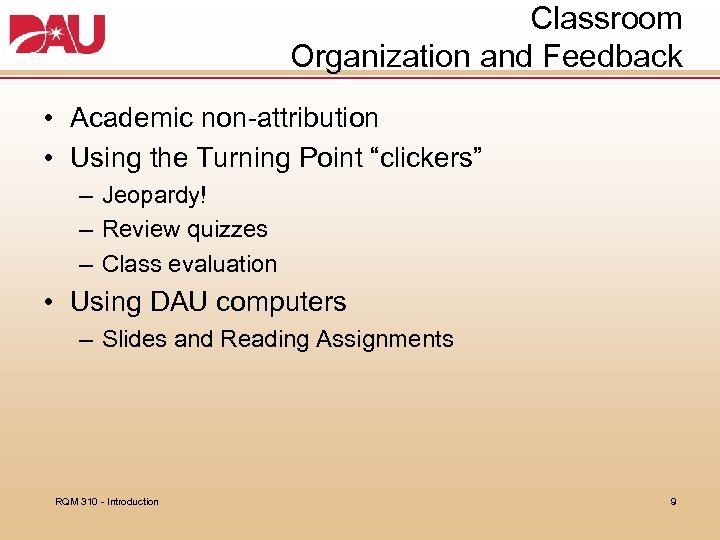 Classroom Organization and Feedback • Academic non-attribution • Using the Turning Point “clickers” –