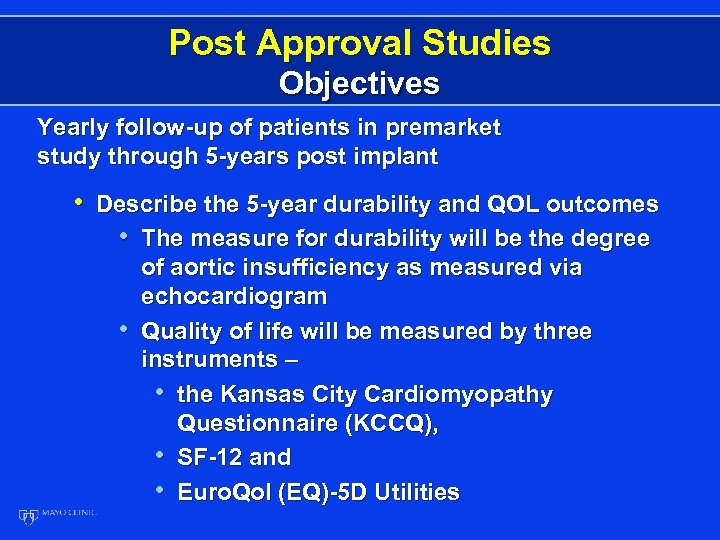 Post Approval Studies Objectives Yearly follow-up of patients in premarket study through 5 -years