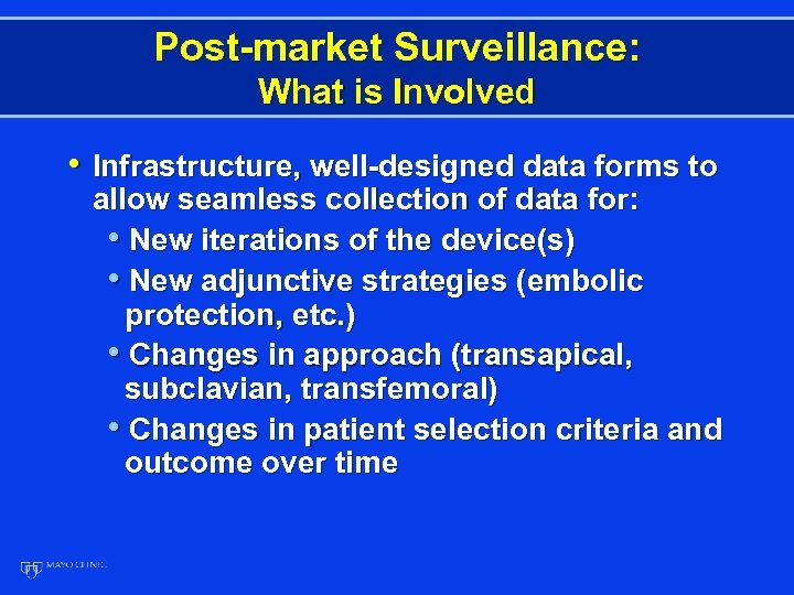 Post-market Surveillance: What is Involved • Infrastructure, well-designed data forms to allow seamless collection