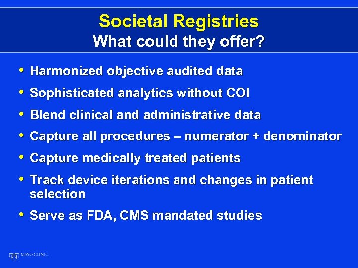 Societal Registries What could they offer? • • • Harmonized objective audited data Sophisticated