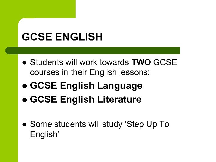 GCSE ENGLISH l Students will work towards TWO GCSE courses in their English lessons:
