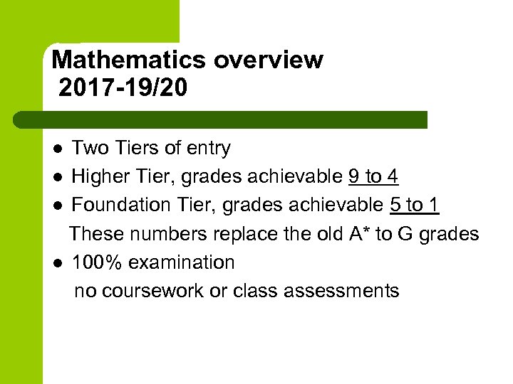 Mathematics overview 2017 -19/20 Two Tiers of entry l Higher Tier, grades achievable 9