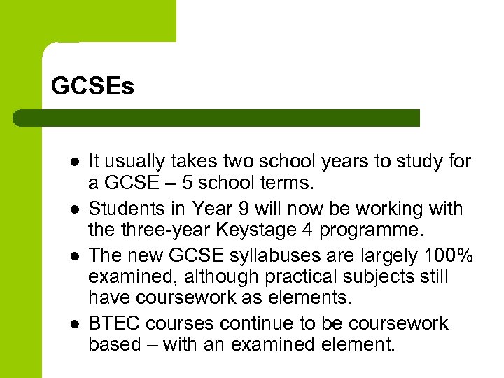 GCSEs l l It usually takes two school years to study for a GCSE