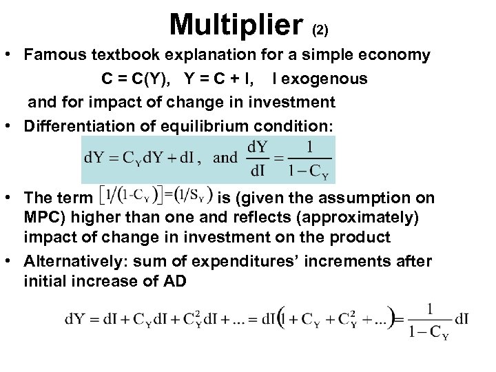 Multiplier (2) • Famous textbook explanation for a simple economy C = C(Y), Y