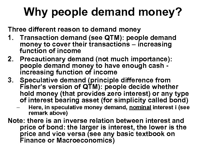 Why people demand money? Three different reason to demand money 1. Transaction demand (see