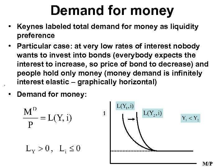 Demand for money , • Keynes labeled total demand for money as liquidity preference