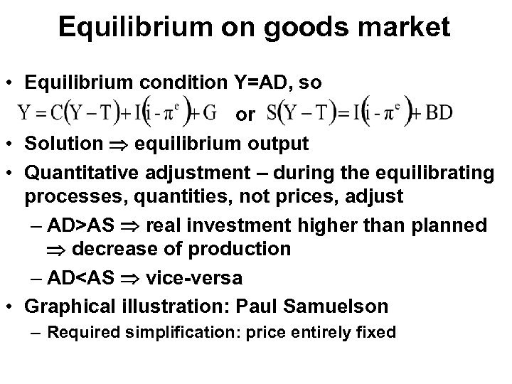 Equilibrium on goods market • Equilibrium condition Y=AD, so or • Solution equilibrium output