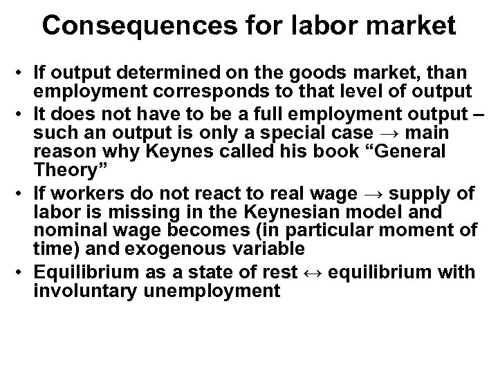 Consequences for labor market • If output determined on the goods market, than employment