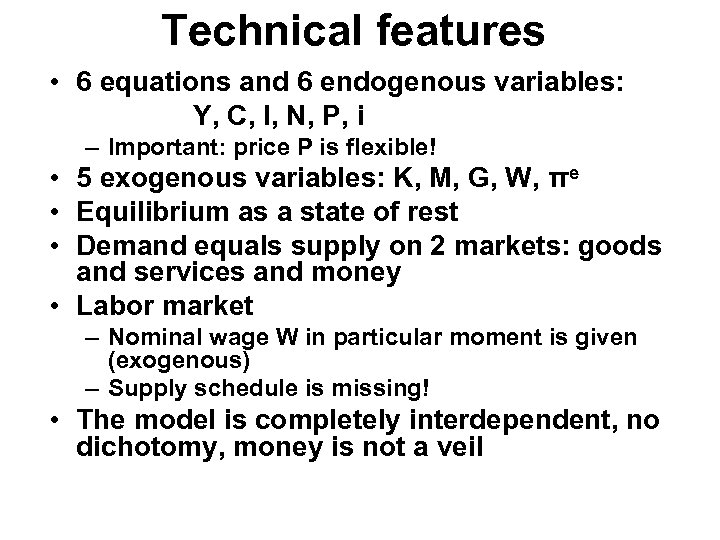 Technical features • 6 equations and 6 endogenous variables: Y, C, I, N, P,
