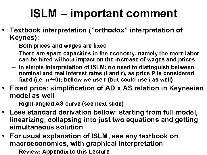 ISLM – important comment • Textbook interpretation (”orthodox” interpretation of Keynes): – Both prices