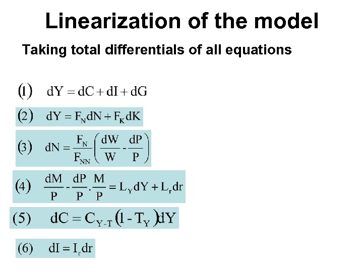 Linearization of the model Taking total differentials of all equations 