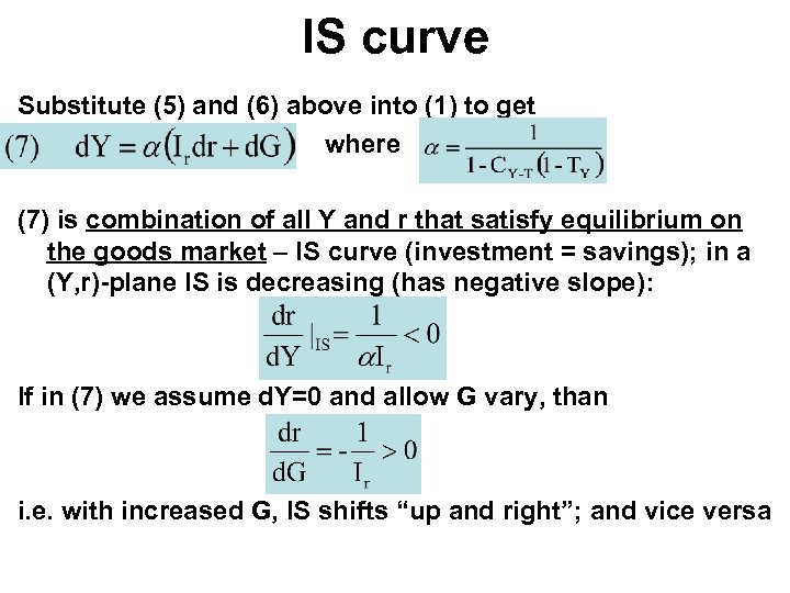 IS curve Substitute (5) and (6) above into (1) to get where (7) is