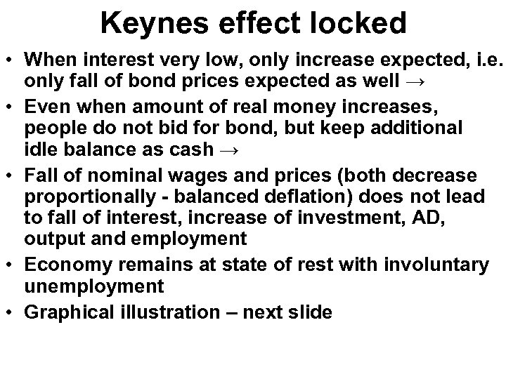 Keynes effect locked • When interest very low, only increase expected, i. e. only
