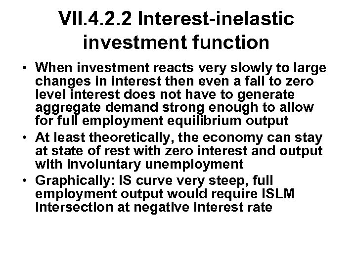 VII. 4. 2. 2 Interest-inelastic investment function • When investment reacts very slowly to