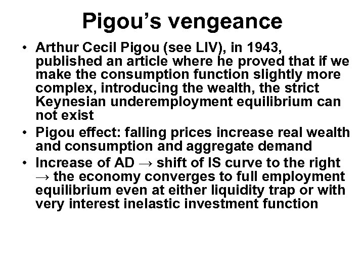 Pigou’s vengeance • Arthur Cecil Pigou (see LIV), in 1943, published an article where