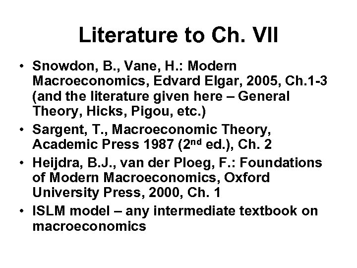 Literature to Ch. VII • Snowdon, B. , Vane, H. : Modern Macroeconomics, Edvard