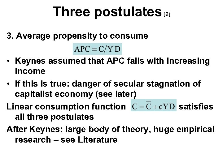 Three postulates (2) 3. Average propensity to consume • Keynes assumed that APC falls