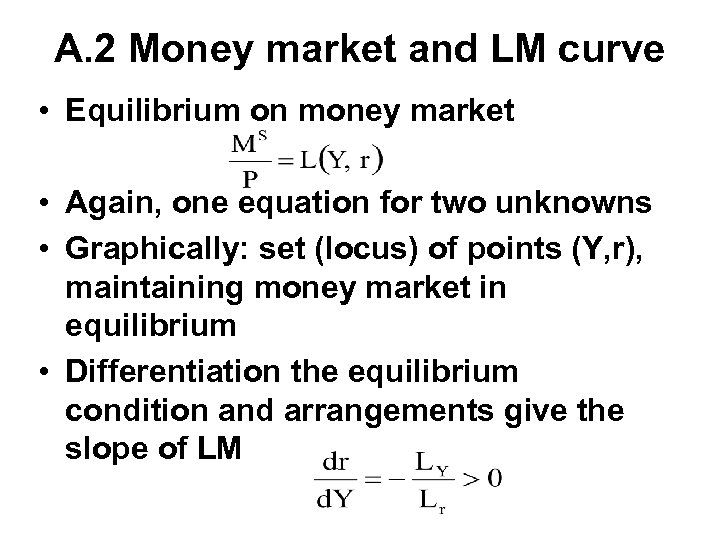 A. 2 Money market and LM curve • Equilibrium on money market • Again,