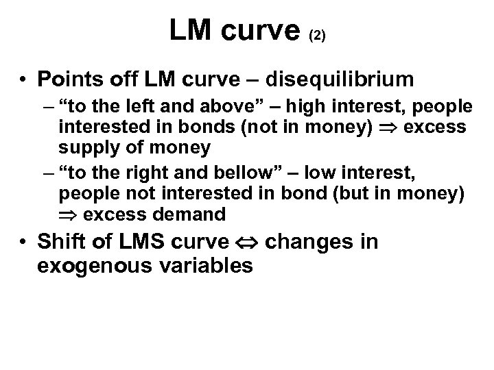 LM curve (2) • Points off LM curve – disequilibrium – “to the left