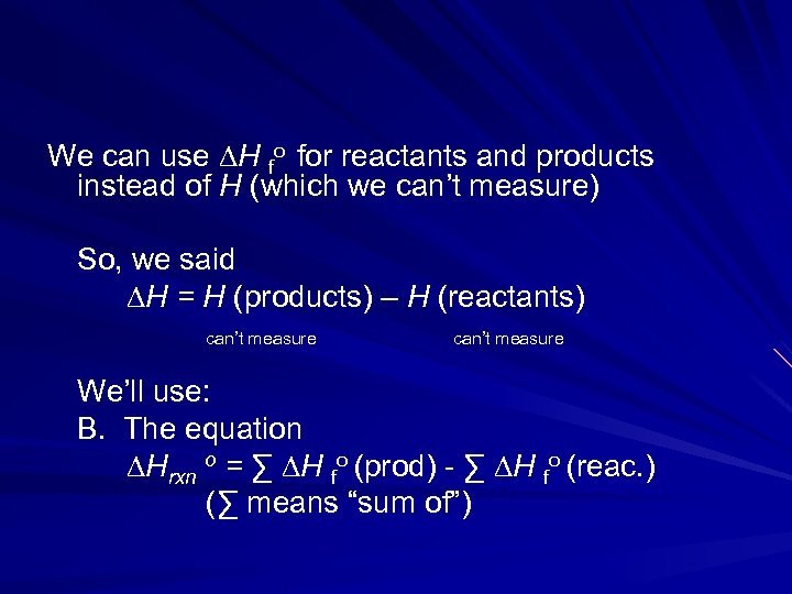 We can use ∆H fo for reactants and products instead of H (which we