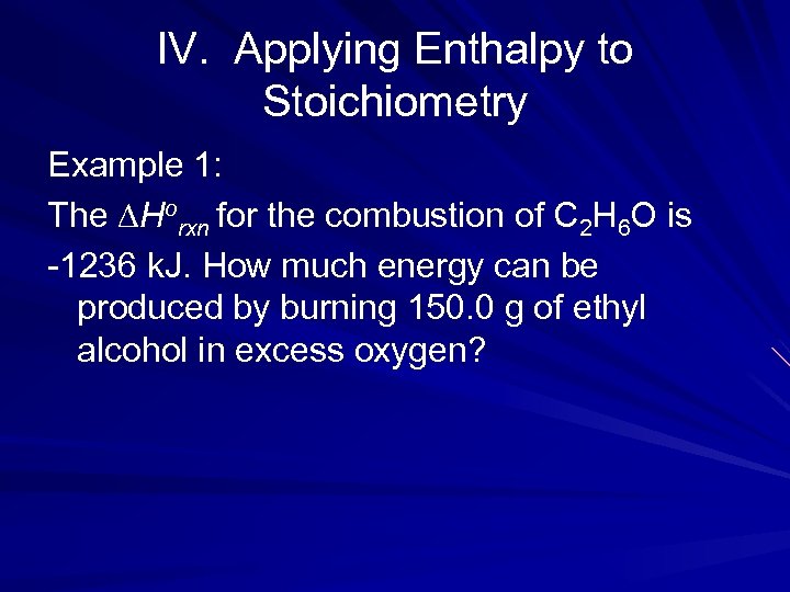 IV. Applying Enthalpy to Stoichiometry Example 1: The ∆Horxn for the combustion of C