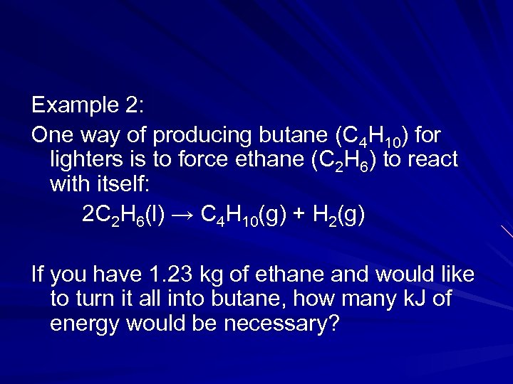 Example 2: One way of producing butane (C 4 H 10) for lighters is