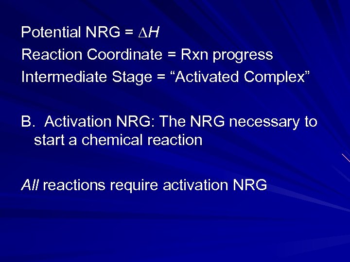 Potential NRG = ∆H Reaction Coordinate = Rxn progress Intermediate Stage = “Activated Complex”