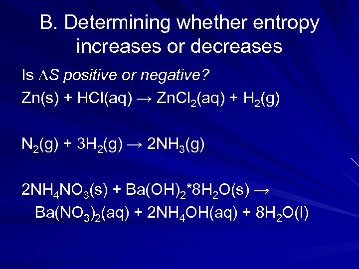 B. Determining whether entropy increases or decreases Is ∆S positive or negative? Zn(s) +