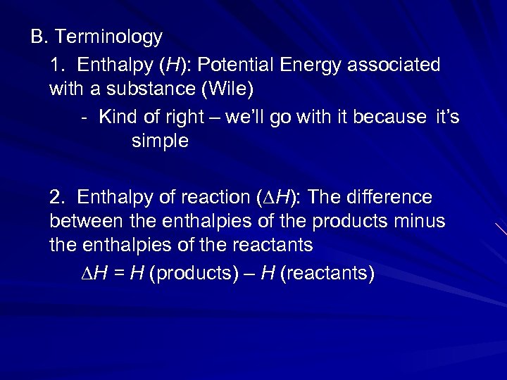 B. Terminology 1. Enthalpy (H): Potential Energy associated with a substance (Wile) - Kind