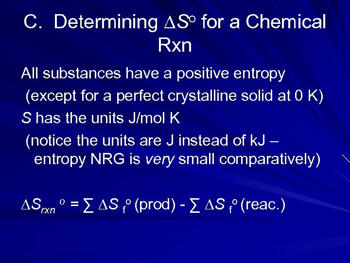 C. Determining ∆So for a Chemical Rxn All substances have a positive entropy (except