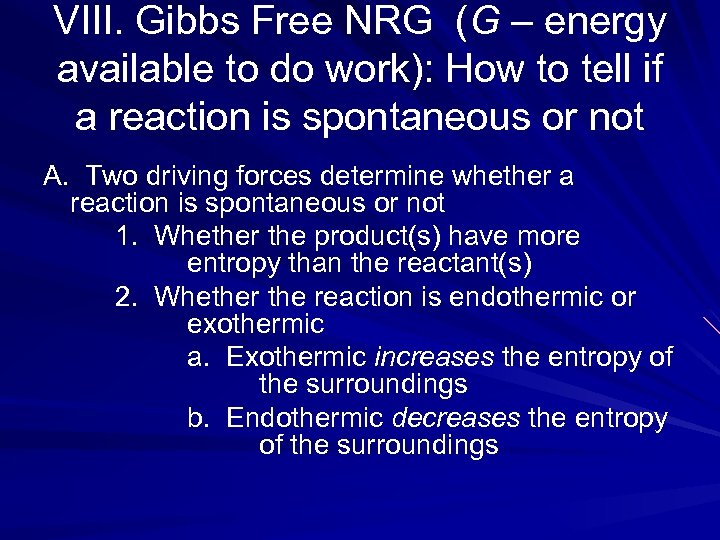 VIII. Gibbs Free NRG (G – energy available to do work): How to tell