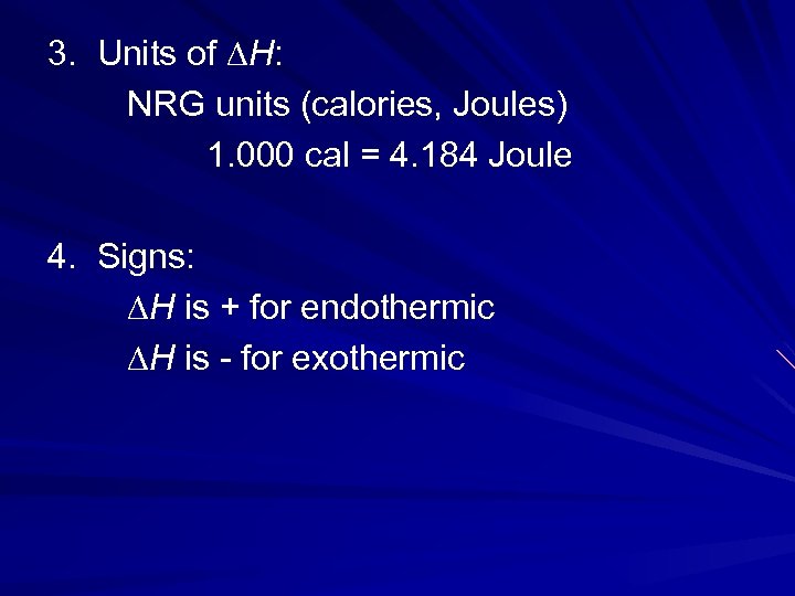 3. Units of ∆H: NRG units (calories, Joules) 1. 000 cal = 4. 184