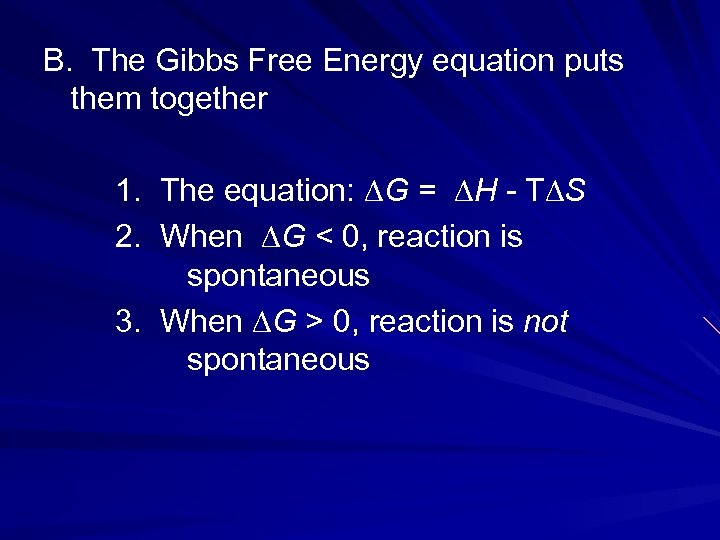 B. The Gibbs Free Energy equation puts them together 1. The equation: ∆G =