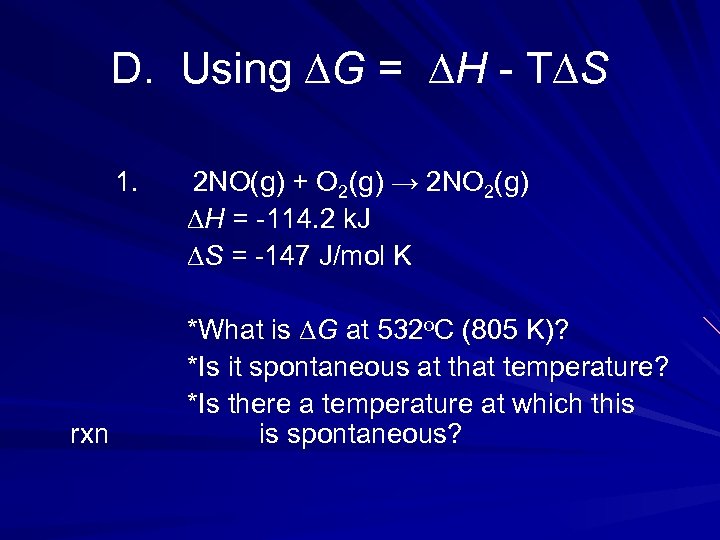 D. Using ∆G = ∆H - T∆S 1. rxn 2 NO(g) + O 2(g)