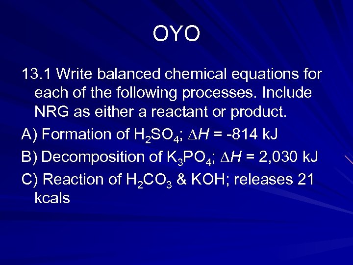 OYO 13. 1 Write balanced chemical equations for each of the following processes. Include