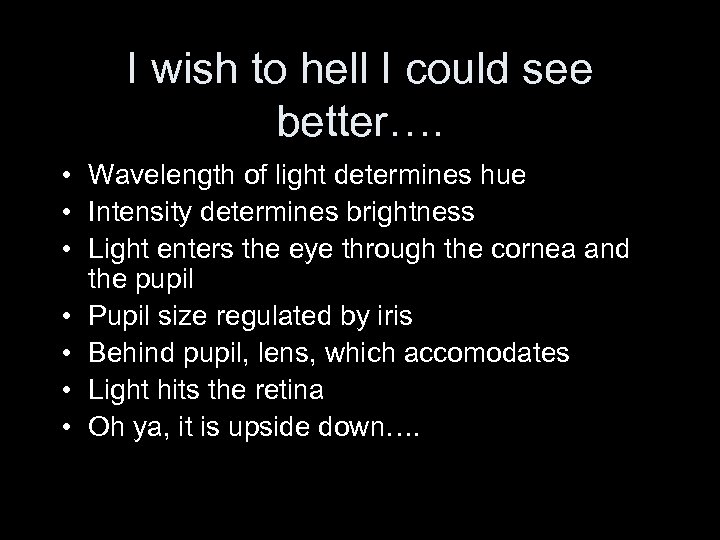 I wish to hell I could see better…. • Wavelength of light determines hue