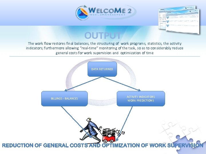 OUTPUT The work flow restores final balances, the structuring of work programs, statistics, the