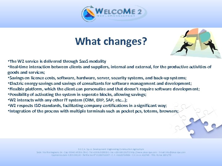 What changes? • The W 2 service is delivered through Saa. S modality •