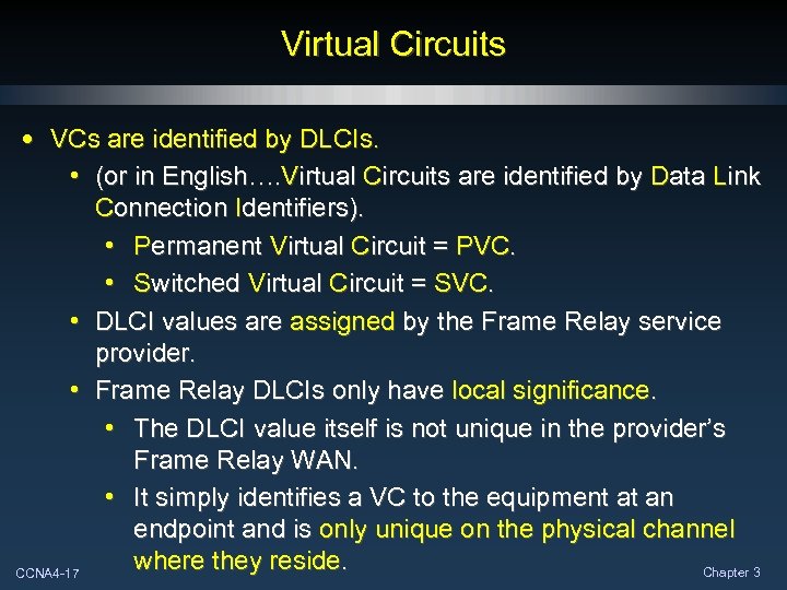 Virtual Circuits • VCs are identified by DLCIs. • (or in English…. Virtual Circuits