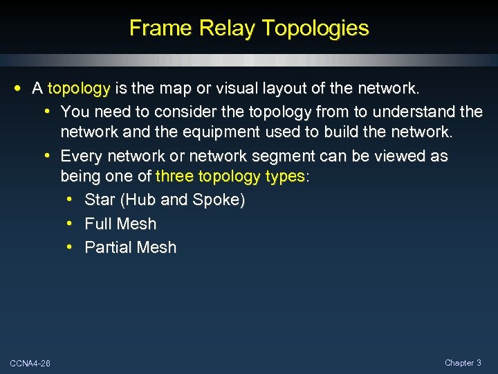 Frame Relay Topologies • A topology is the map or visual layout of the
