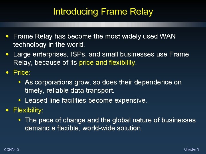 Introducing Frame Relay • Frame Relay has become the most widely used WAN technology
