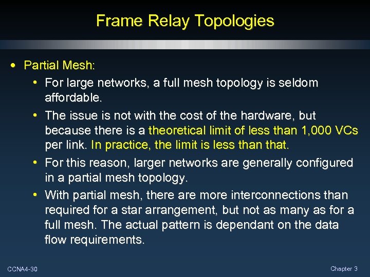 Frame Relay Topologies • Partial Mesh: • For large networks, a full mesh topology