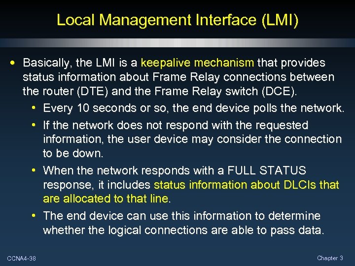 Local Management Interface (LMI) • Basically, the LMI is a keepalive mechanism that provides