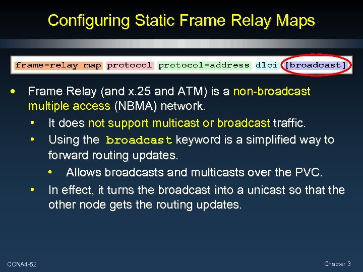 Configuring Static Frame Relay Maps • Frame Relay (and x. 25 and ATM) is